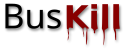 The words "Bus Kill" with “Bus” in black and “Kill” in red with blood dripping down from the letters.